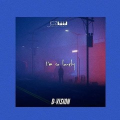 D Vision- I Am So Lonely(Bootleg)