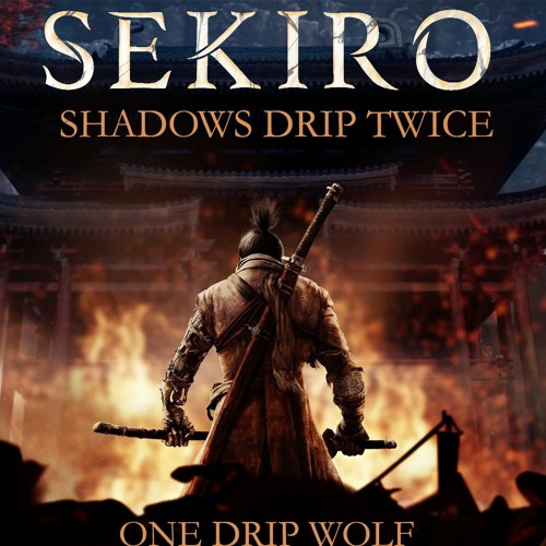 Sekiro, Shadows Drip Twice: One Drip Wolf