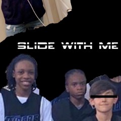 Slide With Me Ft. Drip