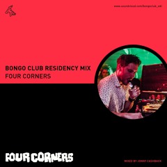 Bongo Club Residency Mix // Four Corners // mixed by Jonny Cashback