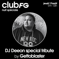 CLUB FG SPÉCIAL HOMMAGE À DJ DEEON BY GETTOBLASTER