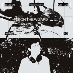 EDIÇÃO #0 - PLANO ABERTO 08.11.25 - LEON THE WIZZARD