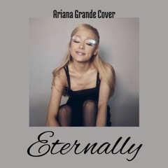 Eternally - Ariana Grande unreleased | COVER