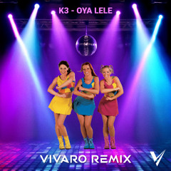 K3 - Oya Lele (Vivaro Remix)