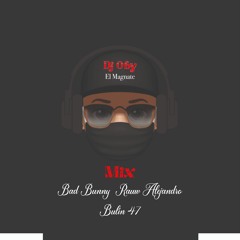 MIX BAD BUNNY RAUW ALEJANDRO BULIN 47 - DJ OBY EL MAGNATE