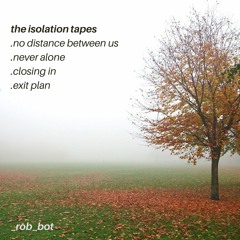 The Isolation Tapes