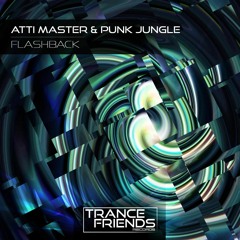 Atti Master & PUNK JUNGLE -  Flashback [TRANCE FRIENDS RECORDS]