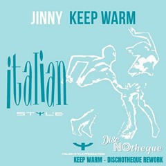 Keep Warm (DiscNoTheque Rework) - Jinny  ***FREE DOWNLOAD***