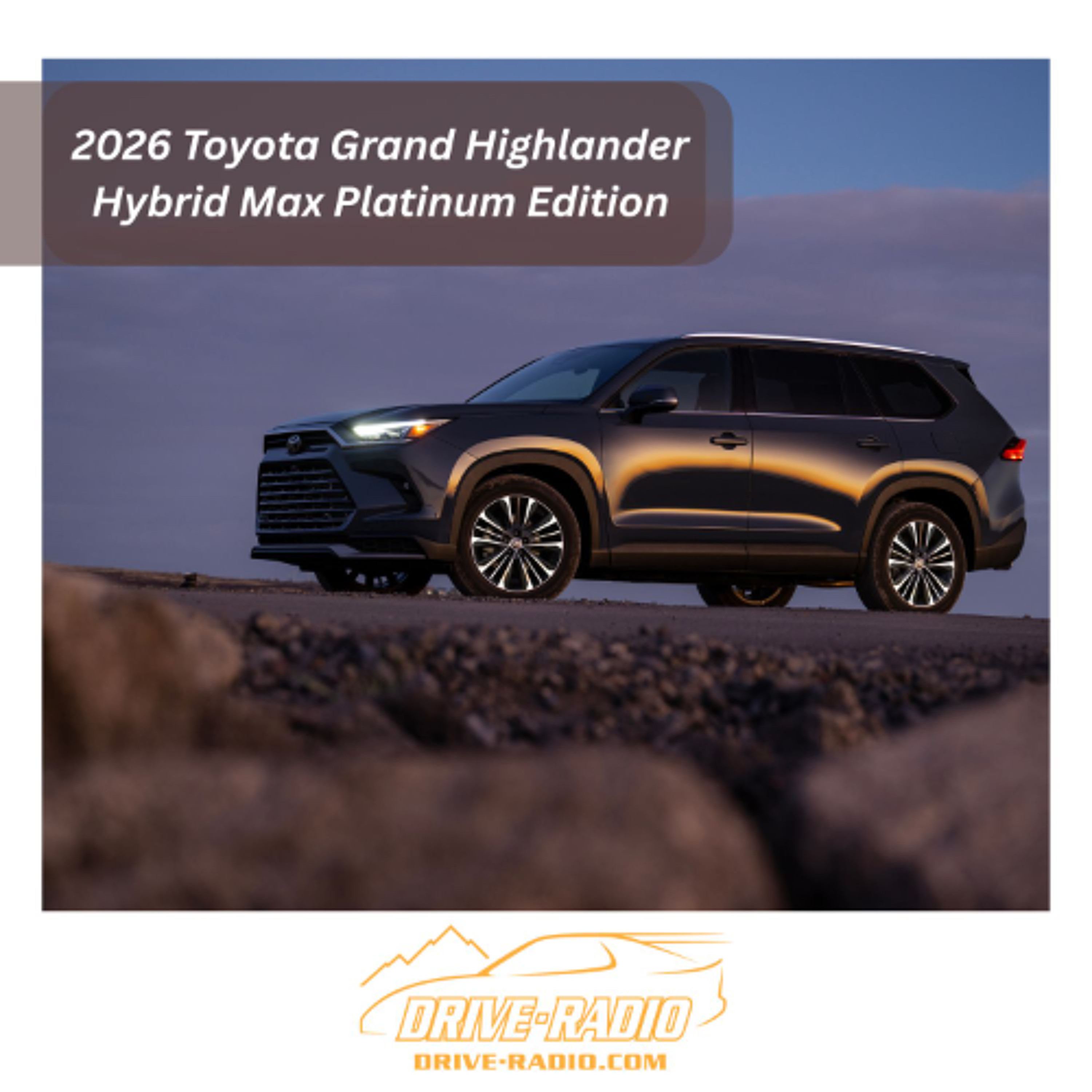 2026 Toyota Grand Highlander Hybrid Max Platinum Edition episode artwork