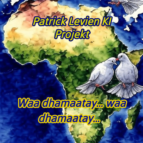 Waa dhamaatay… waa dhamaatay…   Somali Version - Patrick Levien KI Projekt