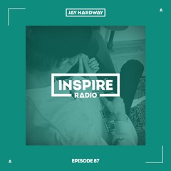 Jay Hardway - Inspire Radio Ep. 87