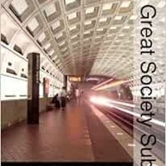 [Read] KINDLE 💏 The Great Society Subway: A History of the Washington Metro (Creatin