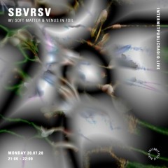 SBVRSV 013 w/ Soft Matter & Venus In Foil - Internet Public Radio