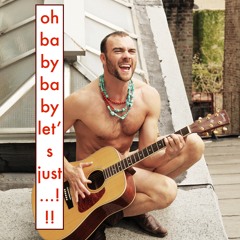 OH BABY LET'S JUST ...!