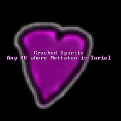 Crushed Spirits | a Mettaton Fallen Down