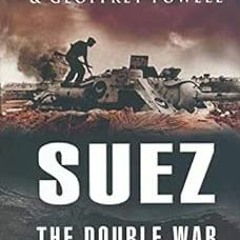 READ KINDLE 📤 Suez: The Double War by Roy Fullick,Geoffrey Powell EBOOK EPUB KINDLE