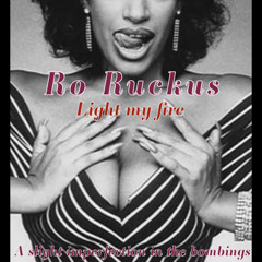 Ro Ruckus. Light my fire