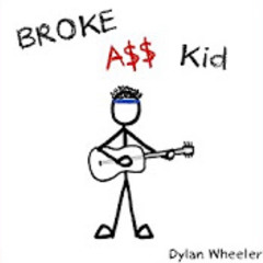 Broke A$$ Kid-Dylan Wheeler