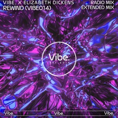 Vibe. X Elizabeth Dickens - Rewind (Radio Mix) (VIBE014R)