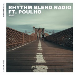 Rhythm Blend Radio #005 | ft. Poulho