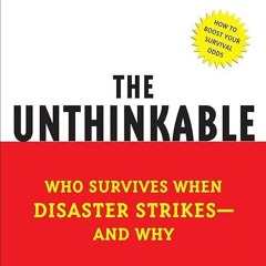 Free read✔ The Unthinkable: Who Survives When Disaster Strikes - and Why