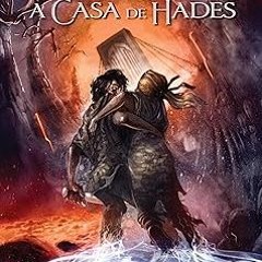 PDF/Ebook A casa de Hades (Os Heróis do Olimpo Livro 4) (Portuguese Edition) BY: Rick Riordan (