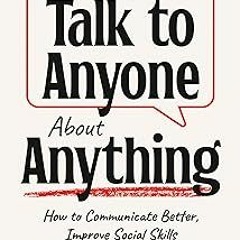 (Digital$ How to Talk to Anyone About Anything: How to Communicate Better, Improve Social Skill