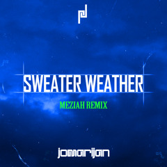Sweater Weather (MEZIAH Remix)