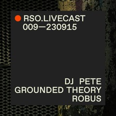 DJ Pete @ 14 Years of Grounded Theory — RSO.LIVECAST 009—230915