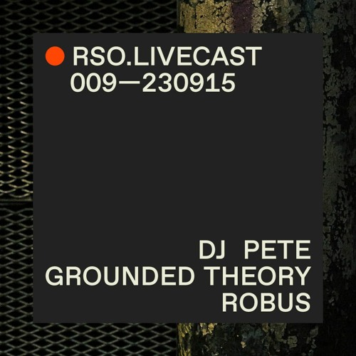 DJ Pete @ 14 Years of Grounded Theory — RSO.LIVECAST 009—230915