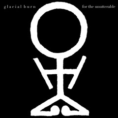 glacial burn: for the unutterable; part five