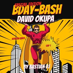 BDAY BASH DAVID OKUPA - BASTIAN DJ