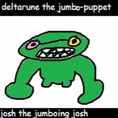 [Deltarune: The Jumbo Puppet] josh the jumboing josh