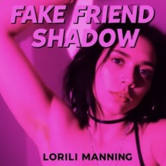 Fake Friend Shadow
