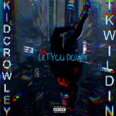 Let You Down-ft Kid Crowley