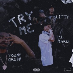 Young Crush X Litty X Lil Maru - Try Me (Remix)