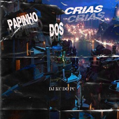 PAPINHO DOS CRIAS(DJ KC DO PC)