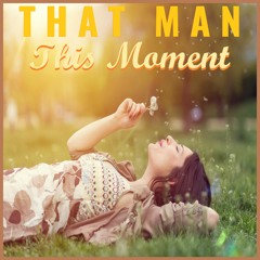 That Man - This Moment - FREE D/L