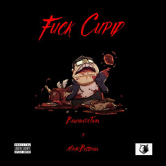 Fuck Cupid Ft. Maar Bustdown