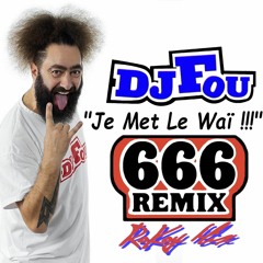 Dj Fou - Je Met Le Wai 666 Remix (RoKoy Mix)[Big - Up Challenge]