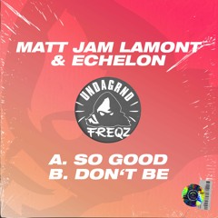 Matt Jam Lamont & Echelon - Don't Be (Undagrnd Freqz)UFREQZ006