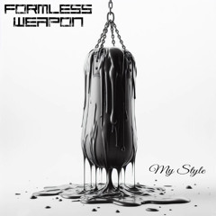 Formless Weapon - My Style (Original Mix)