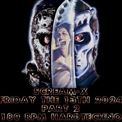 Scream-X - @ Friday The 13th 2024 #2 (180 BPM Hardtechno)
