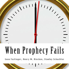 Read PDF 📩 When Prophecy Fails: A Social & Psychological Study of a Modern Group tha