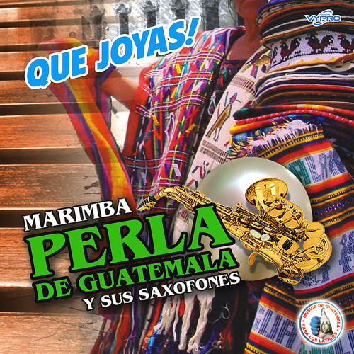 Stream Marimba Perla de Guatemala y Sus Saxofones Listen to Qué Joyas