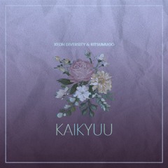 Xeon Diversity & RiTSUMUGo - Kaikyuu