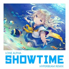 Lone Alpha - Showtime (HYPERBEAM Remix)