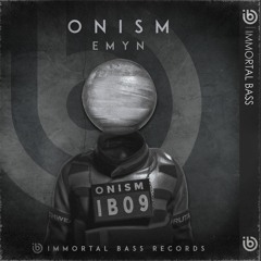 ONISM (Original Mix) [IMMORTAL BASS]