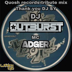 Outburst & Mc Adger - Dj Sy Quosh Tribute Mix