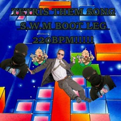 TETRIS THEME SONG S.W.M BOOT LEG 220BPM!!!!!!!!!